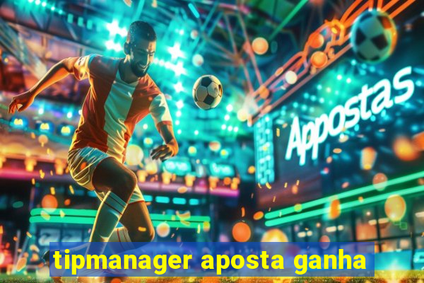 tipmanager aposta ganha